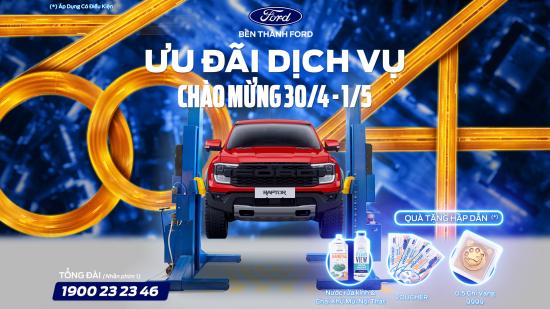 Ưu đãi dịch vụ xe Ford chào mừng 30/4 - 1/5 tại Bến Thành Ford