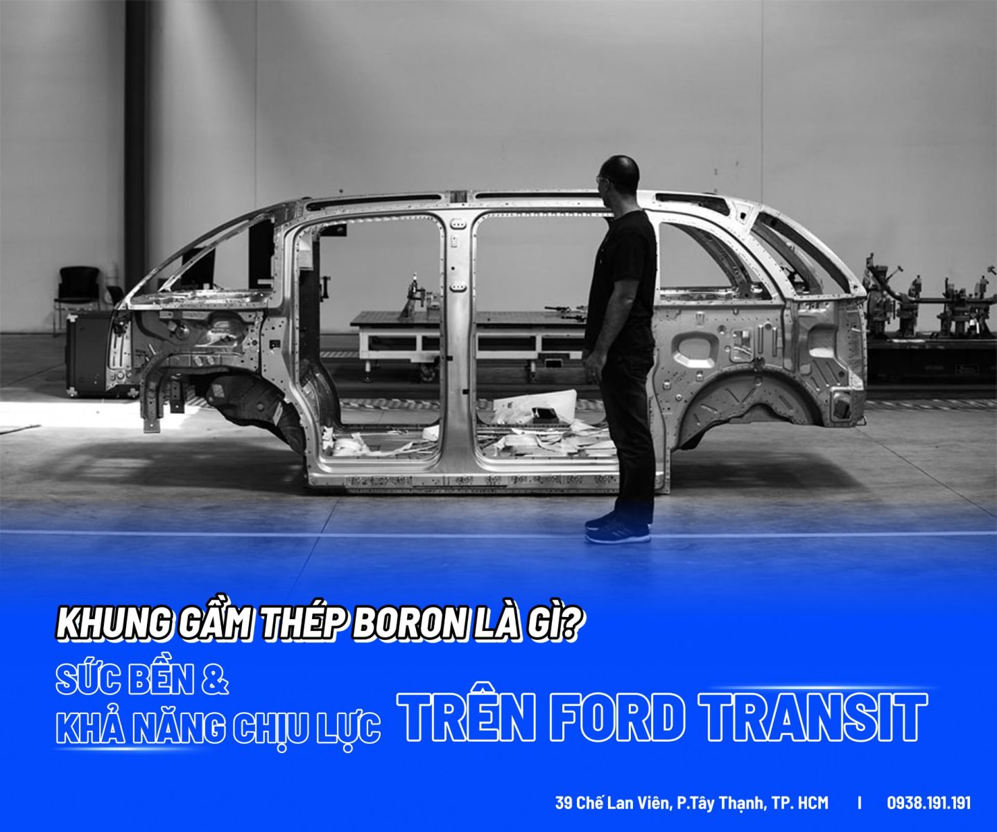 Khung Gầm Thép Boron Là Gì? Sức Bền Và Khả Năng Chịu Lực Trên Ford Transit